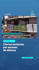 Cierran lecherías por escasez de dólares