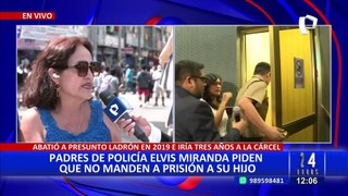 Elvis Miranda: Padres de policía que abatió a delincuente en 2019 piden que su hijo no vaya a prisión