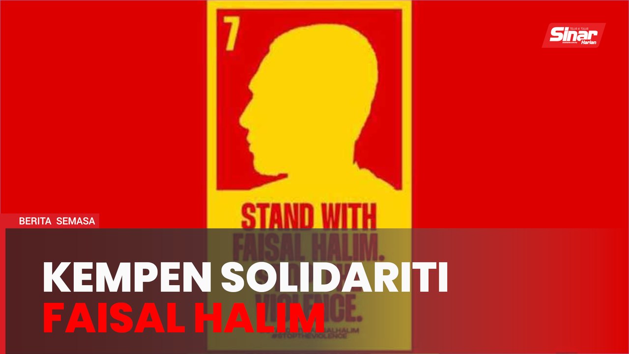 Selangor lancar kempen 'Stand With Faisal Halim...