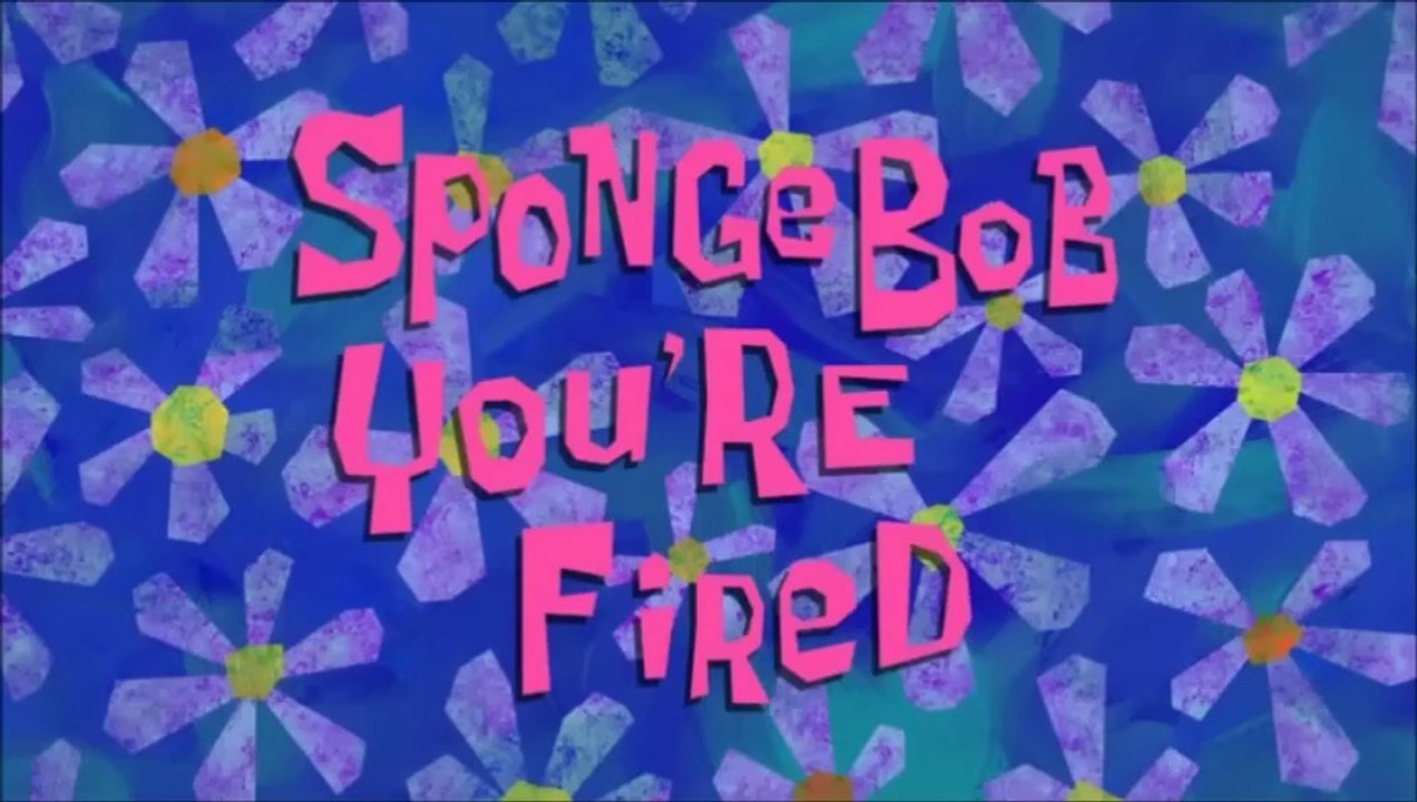 Animated Atrocities 031 ｜｜ ＂Spongebob, You're Fired!＂ [Spongebob]