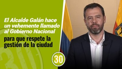 Alcalde Galán pide respeto al Gobierno Nacional por la autonomía territorial de Bogotá
