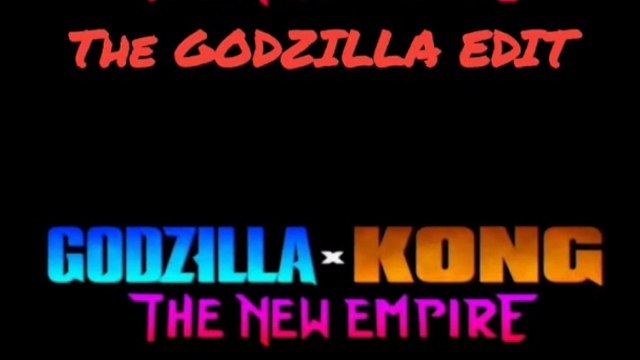 GODZILLA x KONG THE NEW EMPIRE THE GODZILLA EDIT