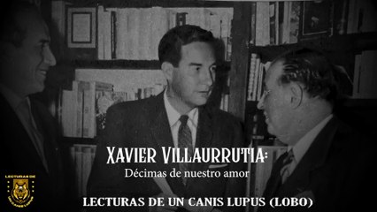 30. XAVIER VILLAURRUTIA: DÉCIMAS DE NUESTRO AMOR (POESÍA MIXTA PARTE 3)