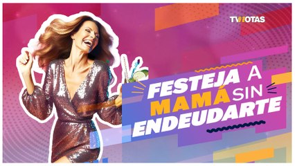 Celebra el Día de las Madres sin afectar tu bolsillo