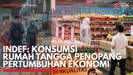 INDEF: Konsumsi Rumah Tangga Penopang Pertumbuhan Ekonomi
