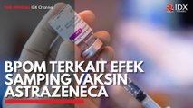 BPOM Terkait Efek Samping Vaksin Astrazeneca