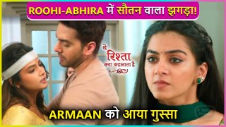 Armaan-Abhira Mein Divorce Ko Lekar Bhayankar Jhagda,Roohi Ne Lagai Aag Yeh Rishta Kya Kehlata Hai