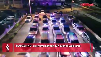 49 ilde Mahzen-40 operasyonu! 127 kişi yakalandı