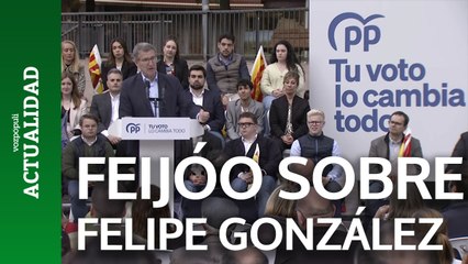 Feijóo: "Con Felipe González no hubiera pasado lo que está pasando en España"