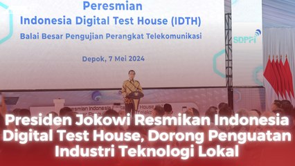 Presiden Jokowi Resmikan Indonesia Digital Test House, Dorong Penguatan Industri Teknologi Lokal