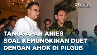 Respons Anies Baswedan soal Potensi Dirinya Dipasangkan dengan Ahok di Pilkada DKI Jakarta oleh PDIP
