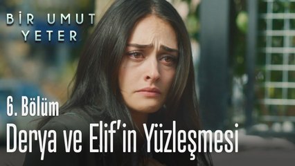 Derya ve Elif'in yüzleşmesi - Bir Umut Yeter 6  Bölüm