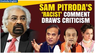 Congress' Sam Pitroda's Controversial Remark Goes Viral: BJP Calls it 'Racist' | Oneindia News