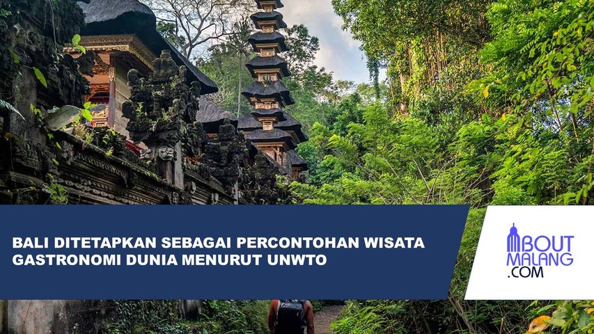 UNWTO NOBATKAN BALI SEBAGAI PUSAT PERCONTOHAN PARIWISATA GASTRONOMI DUNIA