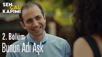 Bunun Adı Aşk - Sen Çal Kapımı 2. Bölüm