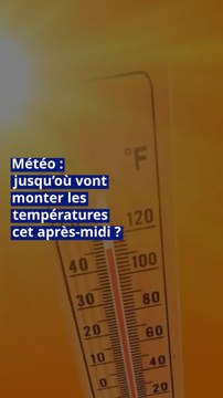 Météo : jusqu’où vont monter les températures cet après-midi ?