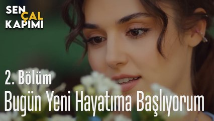 Bugün Yeni Hayatıma Başlıyorum - Sen Çal Kapımı 2. Bölüm