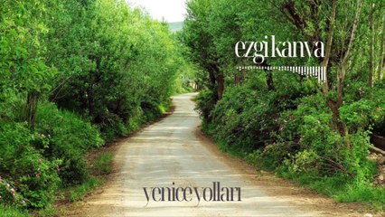 Ezgi Kanya - Yenice Yolları (Official Audio)