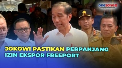 Presiden Jokowi Pastikan Perpanjang Izin Ekspor Freeport, Ini Alasannya