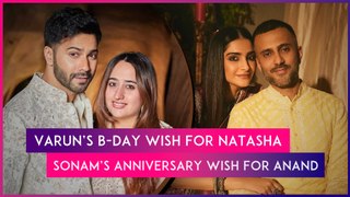 Varun Dhawan Wishes Natasha Dalal On Her Birthday; Sonam Kapoor Celebrates Wedding Anniversary