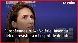 Européennes 2024 : Valérie Hayer au défi de résister à « l’esprit de défaite »