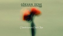 Gökhan Denk - Çemberimde Gül Oya (Official Audio)