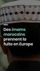 Des imams marocains prennent la fuite en Europe-1