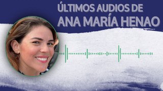 El último audio de Ana María Henao, la americana desaparecida en Madrid
