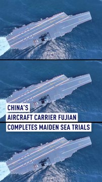 China's aircraft carrier Fujian completes maiden sea trials