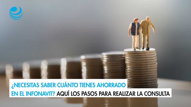 ¿Necesitas saber cuánto tienes ahorrado en el Infonavit? Aquí los pasos para realizar la consulta