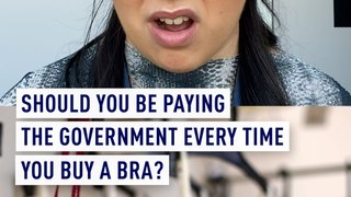 Should you be paying the government every time you buy a bra?