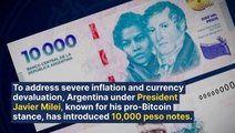 Pro-Bitcoin President Javier Milei's Argentina Introduces 10,000-Peso Notes As It Combats Hyperinflation, Currency Collapse