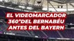 El VIDEOMARCADOR 360º del BERNABÉU a una hora del REAL MADRID - BAYERN MÚNICH