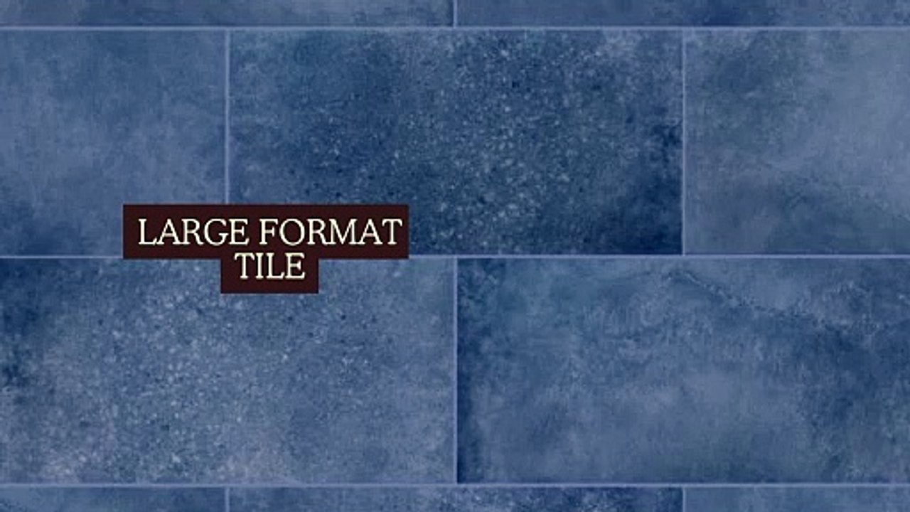 LARGE FORMAT TILE