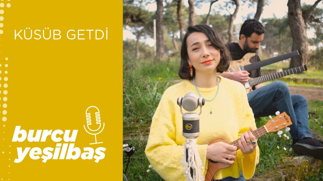 Burcu Yeşilbaş - Küsüb Getdi