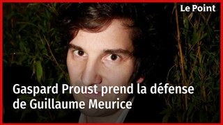 Gaspard Proust prend la défense de Guillaume Meurice