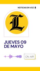 Resumen de noticias jueves 09 de mayo