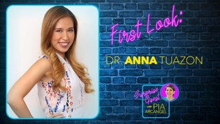 First Look - Dr. Anna Tuazon | Surprise Guest with Pia Arcangel