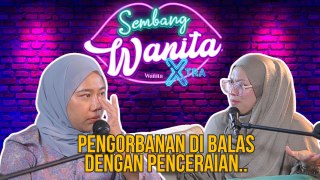 Sembang Wanita Xtra - Cik Pia - Pengorbanan Di Balas Dengan Penceraian