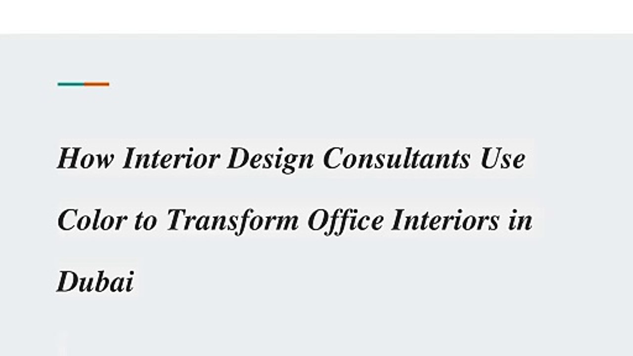 How Interior Design Consultants Use Color to Transform Office Interiors in Dubai