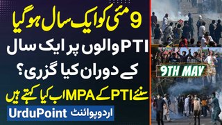 9 May Incident Ko 1 Year Ho Gaya - PTI Walo Ke Sath 1 Saal Mein Kiya Kuch Hova? PTI MPA Interview