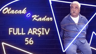 Olacak O Kadar | Full Arşiv 56. Bölüm