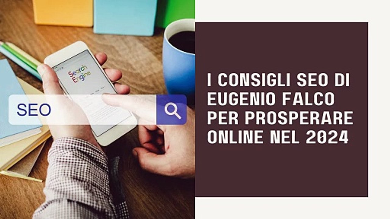 I consigli SEO di Eugenio Falco per prosperare online nel 2024