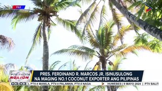 PBBM, isinusulong na maging no. 1 coconut exporter ang Pilipinas