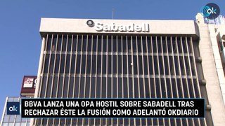 BBVA lanza una opa hostil sobre Sabadell tras rechazar éste la fusión como adelantó OKDIARIO
