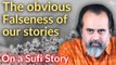 The obvious falseness of our stories || Acharya Prashant, on a Sufi story (2017)
