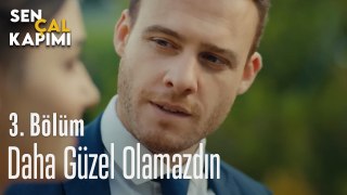 Daha Güzel Olamazdın - Sen Çal Kapımı 3. Bölüm