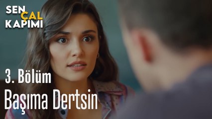 Başıma Dert Açıyorsun - Sen Çal Kapımı 3. Bölüm