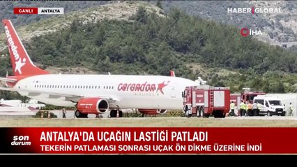 Bu kez Antalya... Uçağın ön tekeri patladı, burun üstü iniş yaptı