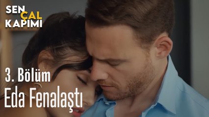 Eda Fenalaşıyor - Sen Çal Kapımı 3. Bölüm